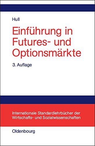 Download Einführung in Futures- und Optionsmärkte (Internationale Standardlehrbücher der Wirtschafts- und Sozialwissenschaften)