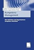 Kompetenz-Management: Wie Individuen und Organisationen Kompetenz entwickeln by 
