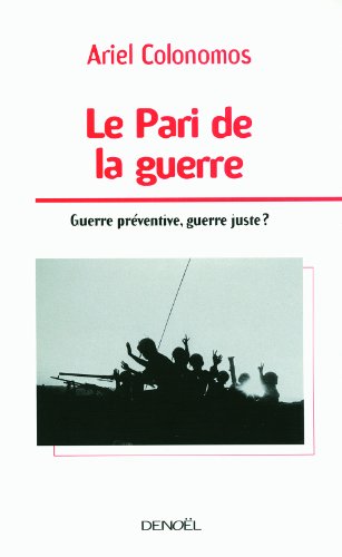 Download Le Pari de la guerre: Guerre préventive, guerre juste? Download Le Pari de la guerre: Guerre préventive, guerre juste?