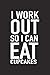 Produktbild I Workout So I Can Eat Cupcakes: A 6x9 Inch Matte Softcover Journal Notebook With 120 Blank Lined Pages And A Funny Gym Training Foodie Cover Slogan