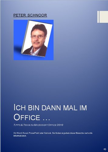 Ich bin dann mal im Office: Tipps und Tricks zu Office, Word, Excel, Outlook, PowerPoint