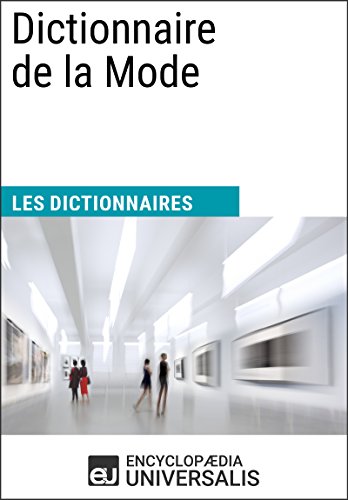 Dictionnaire de la Mode: (Les Dictionnaires d'Universalis) Dictionnaire de la Mode: (Les Dictionnaires d'Universalis)