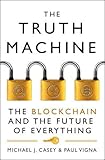 The Truth Machine: The Blockchain and the Future of Everything by 