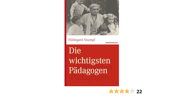 Die Wichtigsten Padagogen Marixwissen Ebook Stumpf Hildegard Kruhoffer Bettina Wirries Michael Amazon De Kindle Shop
