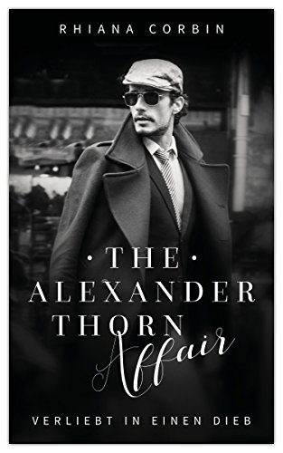 The Alexander Thorn Affair: Verliebt in einen Dieb von [Corbin, Rhiana]