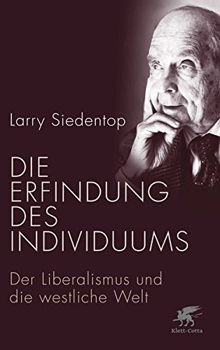 Die Erfindung des Individuums: Der Liberalismus und die westliche Welt