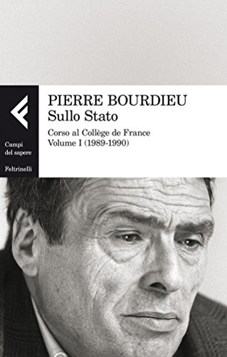 Sullo Stato: Corso al Collège de France. Volume I (1989-1990) (Campi del sapere)