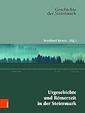 Urgeschichte und Römerzeit in der Steiermark (Geschichte der Steiermark, Band 1) by Bernhard Hebert