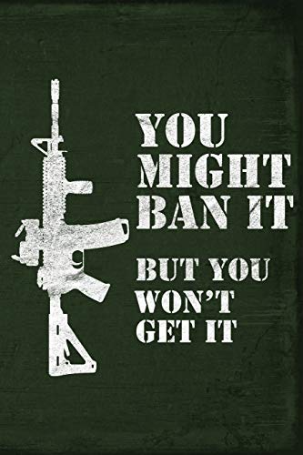 You Might Ban It But You Won't Get It