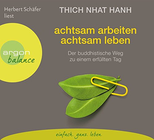 Download Achtsam arbeiten, achtsam leben: Der buddhistische Weg zu einem erfüllten Tag