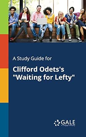 A Study Guide For Clifford Odets S Waiting For Lefty Drama For Students Ebook Gale Cengage Learning Amazon In Kindle Store