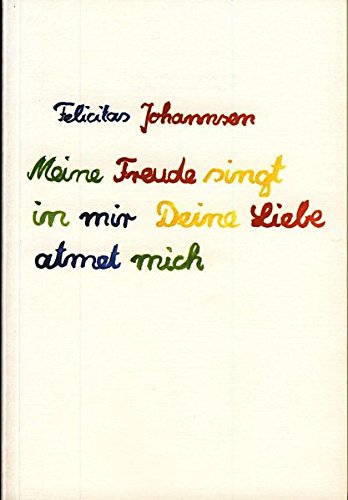 Meine Freude singt in mir, Deine Liebe atmet mich