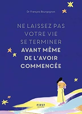 First Ne laissez pas votre vie se terminer avant même de l'avoir commencée