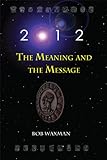Image de 2012: The Meaning and the Message (English Edition)