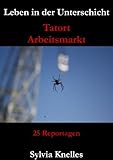 Leben in der Unterschicht - Tatort Arbeitsmarkt by 
