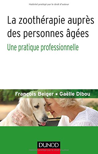 Download La zoothérapie auprès des personnes âgées - Une pratique professionnelle Download La zoothérapie auprès des personnes âgées - Une pratique professionnelle