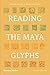 Reading the Maya Glyphs by Michael D. Coe, Mark Van Stone
