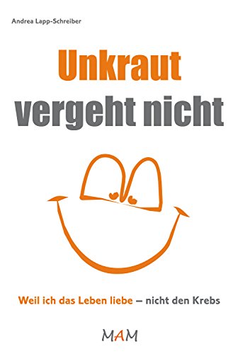 Download Unkraut vergeht nicht: Weil ich das Leben liebe – nicht den Krebs Download Unkraut vergeht nicht: Weil ich das Leben liebe – nicht den Krebs