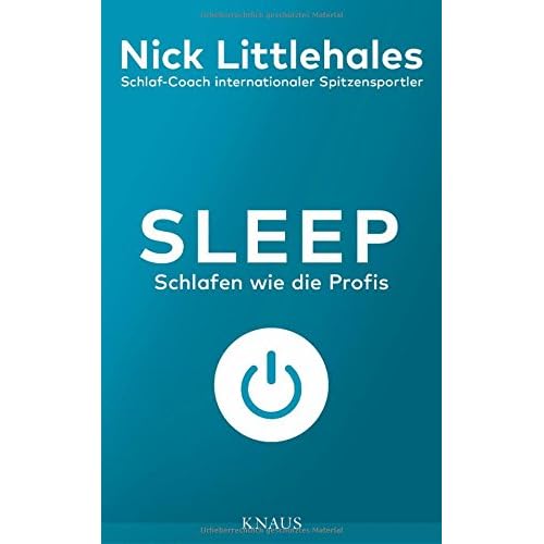 Sleep: Schlafen wie die Profis - Das Buch vom Schlaf-Coach internationaler Spitzensportler -