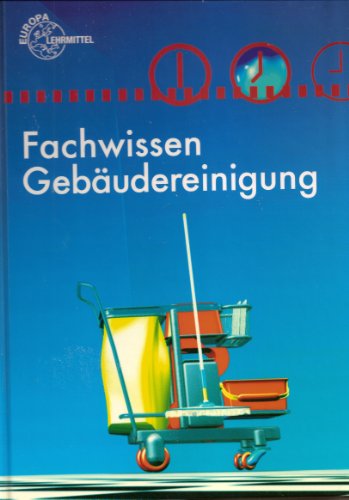 Fachwissen Gebäudereinigung. (Lernmaterialien)