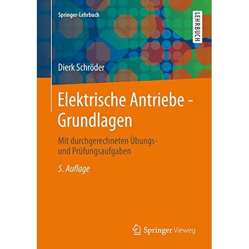 [PDF] Download Elektrische Antriebe - Grundlagen: 5. Auflage, Mit Durchgerechneten Ìbungs- und Prüfungsaufgaben (Springer-Lehrbuch) (German Edition) Kostenlos