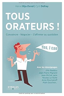 Hervé Biju-Duval Tous Orateurs ! - Convaincre, Négocier, S'affirmer Au Quotidien