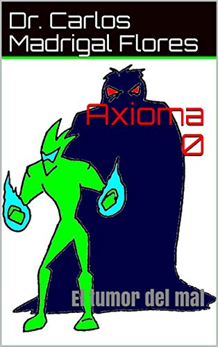 Axioma 0: El tumor del mal (Spanish Edition)