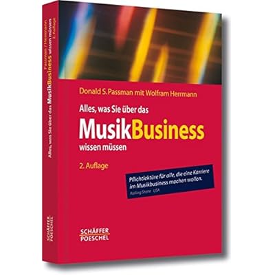 Alles, was Sie über das Musikbusiness wissen müssen: Erfolgreich verhandeln, Verträge gestalten, Auftritte organisieren, Finanzen managen Alles, was Sie über das Musikbusiness wissen müssen: Erfolgreich verhandeln, Verträge gestalten, Auftritte organisieren, Finanzen managen