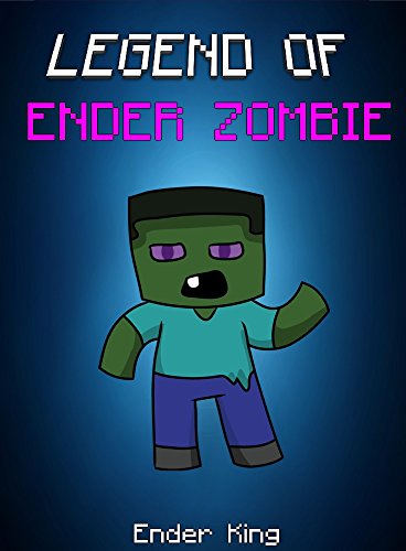Download Legend Of EnderZombie: EnderQueen- EnderBrine- EnderZombie (ENDVENTURES SERIES Book 10) Download Legend Of EnderZombie: EnderQueen- EnderBrine- EnderZombie (ENDVENTURES SERIES Book 10)