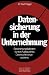 Produktbild Datensicherung in der Unternehmung: Bestimmungsfaktoren für den Aufbau eines Datensicherungssystems