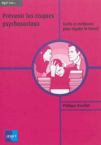 Download Prévenir les risques psychosociaux : Outils et méthodes pour réguler le travail Download Prévenir les risques psychosociaux : Outils et méthodes pour réguler le travail