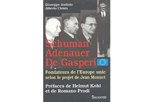 Schuman, Adenauer, De Gasperi, Fondateurs De L'europe Unie Selon Le Projet De Jean Monnet