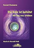 Sanat Kumara - Die Erde ist behütet: All-Tag neu erleben by 