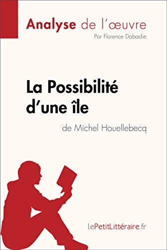 Télécharger La Possibilité d'une île de Michel Houellebecq (Analyse de l'oeuvre): Comprendre la littérature a Livre eBook France