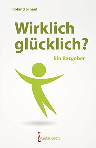 Download Wirklich glücklich?: Ein Ratgeber Download Wirklich glücklich?: Ein Ratgeber