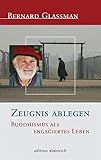 Zeugnis ablegen: Buddhismus als engagiertes Leben by 