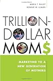Image de Trillion-dollars Moms: Marketing To A New Generation Of Mothers