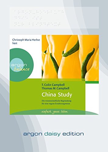 Download China Study (DAISY Edition): Die wissenschaftliche Begründung für eine vegane Ernährungsweise Download China Study (DAISY Edition): Die wissenschaftliche Begründung für eine vegane Ernährungsweise