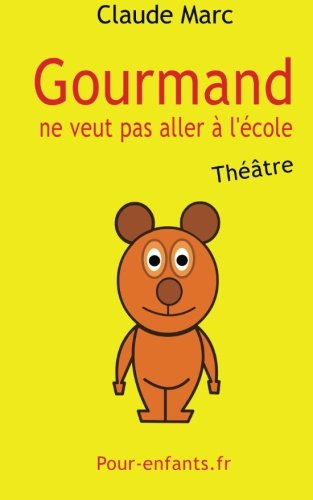 Télécharger Gourmand ne veut pas aller à l'école: Pièce de théâtre pour enfants. Pièce en français facile Francais PDF