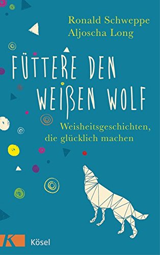 Fttere-den-weien-Wolf-Weisheitsgeschichten-die-glcklich-machen