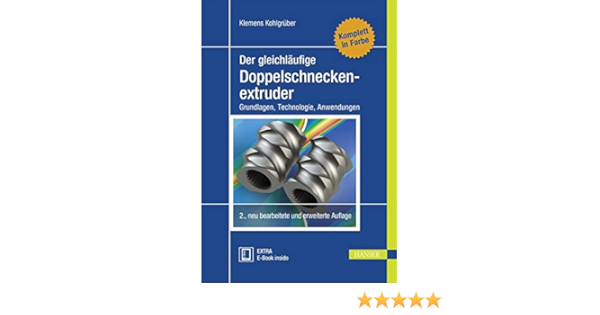 Der Gleichlaufige Doppelschneckenextruder Grundlagen Technologie Anwendungen Amazon De Kohlgruber Klemens Bucher