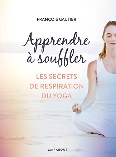 Download Apprendre a souffler: Les secrets de respiration du yoga Download Apprendre a souffler: Les secrets de respiration du yoga