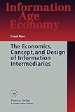 The Economics, Concept, and Design of Information Intermediaries. A Theoretic Approach (Information Age Economy) by Frank Rose