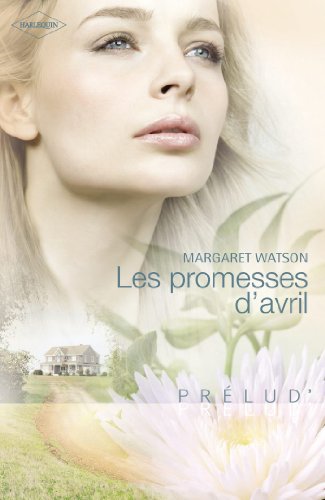 Les promesses d'avril (Harlequin Prélud') (Prelud' t. 187)