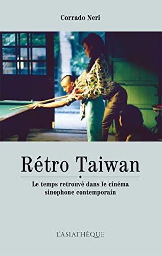 Download Rétro Taiwan: Le temps retrouvé dans le cinéma sinophone contemporain (Etudes formosanes) Download Rétro Taiwan: Le temps retrouvé dans le cinéma sinophone contemporain (Etudes formosanes)