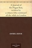 Image de A Journal of the Plague Year, written by a citizen who continued all the while in London (English Edition)