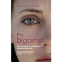The Bigamist: The True Story of a Husband's Ultimate Betrayal