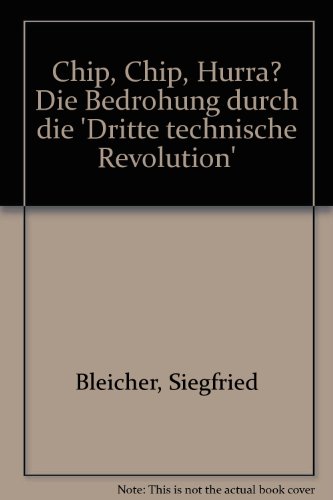 Chip, Chip, Hurra? Die Bedrohung durch die 'Dritte technische Revolution'