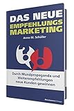 Das neue Empfehlungsmarketing: Durch Mundpropaganda und Weiterempfehlungen neue Kunden gewinnen by Anne M. SchÃ¼ller (2015-10-30) by 