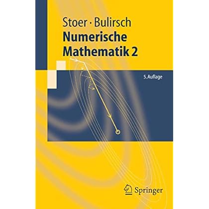 Numerische Mathematik 2: Eine Einführung - unter Berücksichtigung von Vorlesungen von F.L.Bauer: v. 2 (Springer-Lehrbuch) Numerische Mathematik 2: Eine Einführung - unter Berücksichtigung von Vorlesungen von F.L.Bauer: v. 2 (Springer-Lehrbuch)